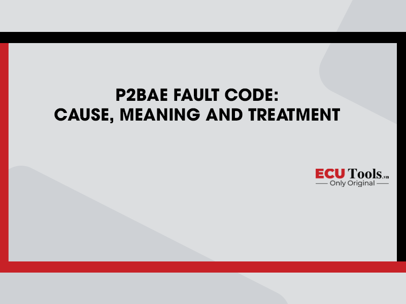 P2BAE Fault Code Cause meaning and treatment 1